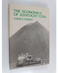 Kirjailijan Curtis E. Harvey käytetty kirja The Economics of Kentucky Coal