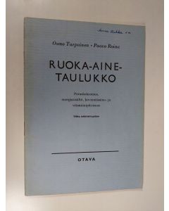 Kirjailijan Osmo Turpeinen käytetty teos Ruoka-ainetaulukko : peruskokoomus, energiasisältö, kivennäisaine- ja vitamiinipitoisuus