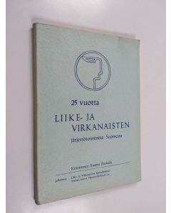 Kirjailijan Kaarina Ruohtula käytetty kirja 25 vuotta liike- ja virkanaisten järjestötoimintaa