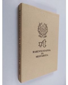 käytetty kirja Rakennustaitoa ja mestareita - Rakennusmestarien ja rakentamisen historiaa 1905-1980