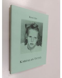 Kirjailijan Kirsti Ijäs käytetty kirja Karjalan tyttö : omaelämäkerta