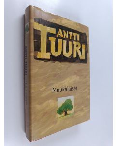 Kirjailijan Antti Tuuri käytetty kirja Muukalaiset