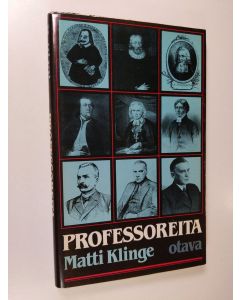 Kirjailijan Matti Klinge käytetty kirja Professoreita : 35 professoria Kuninkaallisen Turun, sittemmin Suomen Keisarillisen Aleksanterin-, nyttemmin Helsingin yliopiston 35 vuosikymmeneltä