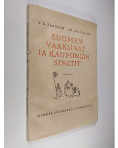 Kirjailijan A. W. Rancken käytetty kirja Suomen vaakunat ja kaupunginsinetit (lukematon)