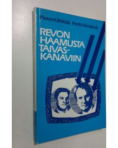 Kirjailijan Paavo ym. Kähkölä käytetty kirja Revon haamusta taivaskanaviin