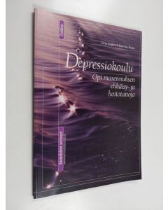 Kirjailijan Katriina Kuusi & Tarja Koffert käytetty kirja Depressiokoulu : opi masennuksen ehkäisy- ja hoitotaitoja : työkirja