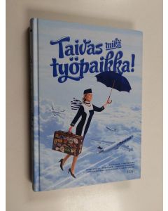 käytetty kirja Taivas mikä työpaikka!