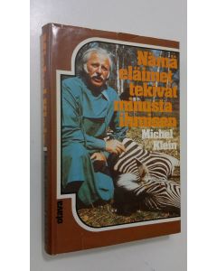Kirjailijan Michel Klein käytetty kirja Nämä eläimet tekivät minusta ihmisen