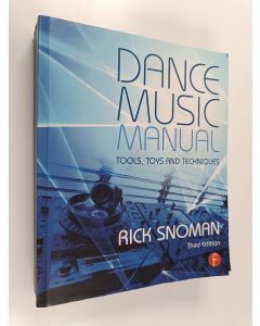 Kirjailijan Rick Snoman käytetty kirja Dance music manual : tools, toys, and techniques - Tools, toys and techniques