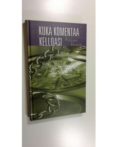 Kirjailijan Helena Ahonen käytetty kirja Kuka komentaa kelloasi
