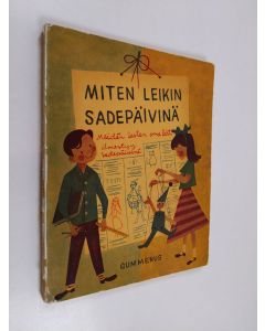 Kirjailijan Nina Morel käytetty kirja Miten leikin sadepäivinä : askartelutehtäviä ja leikkejä 6-13 vuotiaille