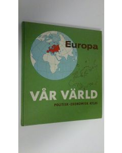 Kirjailijan Leif Söderström käytetty kirja Vår värld Europa : Politisk - ekonomist atlas