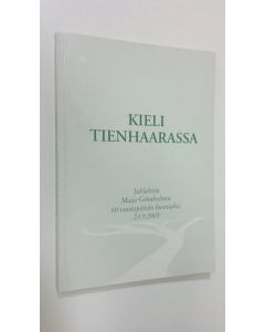 Tekijän Michaela ym. Pörn  käytetty kirja Kieli tienhaarassa : juhlakirja Maija Grönholmin 60-vuotispäivän kunniaksi 23.9.2003