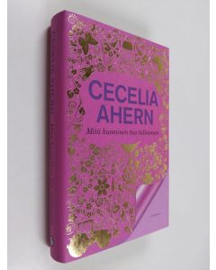 Kirjailijan Cecelia Ahern käytetty kirja Mitä huominen tuo tullessaan