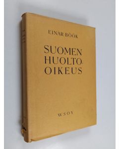 Kirjailijan Einar Böök käytetty kirja Suomen huolto-oikeus