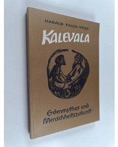 Kirjailijan Harald Falck-Ytter käytetty kirja Kalevala : Erdenmythos und Menschheitszukunft