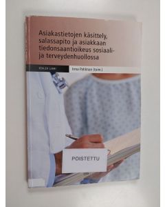 käytetty kirja Asiakastietojen käsittely, salassapito ja asiakkaan tiedonsaantioikeus sosiaali- ja terveydenhuollossa