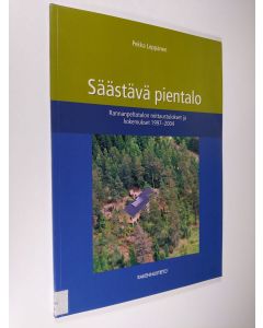 Kirjailijan Pekka Leppänen käytetty kirja Säästävä pientalo : Rannanpeltotalon mittaustulokset ja kokemukset 1997-2004