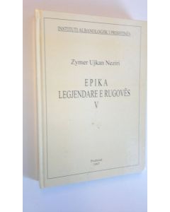 Kirjailijan Zymer Ujkan Neziri käytetty kirja Epika legjendare e Rugoves 5