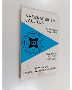 Kirjailijan Elvi Saari käytetty kirja Kveekareiden jäljillä Suomessa 1945 - 1975 : kveekarit, työleirit, Viittakivi