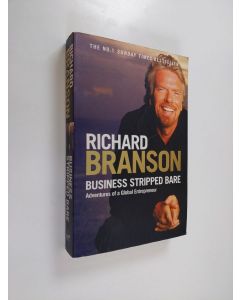 Kirjailijan Richard Branson käytetty kirja Business stripped bare : adventures of a global entrepreneur