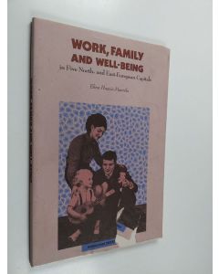 Kirjailijan Elina Haavio-Mannila käytetty kirja Work, family and well-being : in five North- and East-European capitals