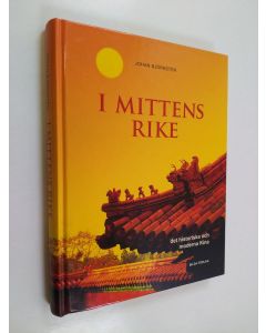 Kirjailijan Johan Björkstén käytetty kirja I mittens rike : det historiska och moderna Kina
