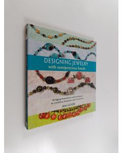Kirjailijan Kim Gover käytetty kirja Designing Jewelry with Semiprecious Beads