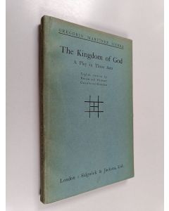 Kirjailijan Gregorio Martínez Sierra käytetty kirja The Kingdom of God - A Play in Three Acts