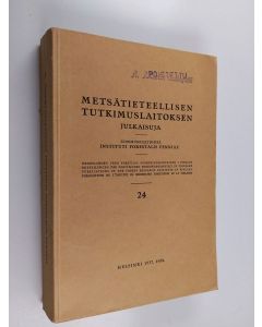 käytetty kirja Metsätieteellisen tutkimuslaitoksen julkaisuja 24 : Tutkimuksia mäntytaimistotuhoista ja niiden merkityksestä ; Perä-Pohjolan luonnon normaalien metsiköiden kasvu ja kehitys ; Nälkävuosien suonkuivatusten tuloksia ; Metsäpuiden siementämisk