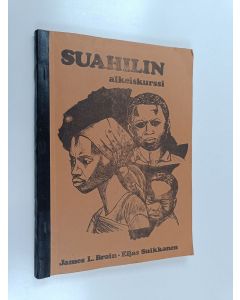 Kirjailijan James L. Brain & Eljas Suikkanen käytetty kirja Suahilin alkeiskurssi - Swahilin alkeiskurssi