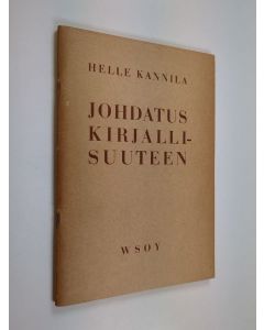 Kirjailijan Helle Cannelin käytetty teos Johdatus kirjallisuuteen : kansakoulun jatko-opetusta, kansanopistoja ja itsekseenopiskelijoita varten