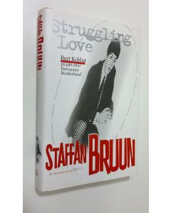 Kirjailijan Staffan Bruun käytetty kirja Struggling love (UUDENVEROINEN)