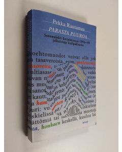 Kirjailijan Pekka Rautamaa käytetty kirja Parasta puuroa : sanomalehti Karjalaisessa 1996-99 julkaistuja kielipakinoita