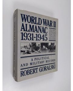 Kirjailijan Robert Goralski käytetty kirja World War II Almanac, 1931-1945 - A Political and Military Record