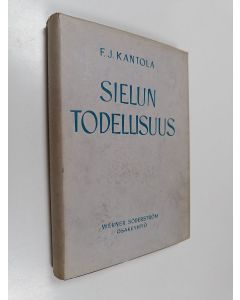 Kirjailijan F.J. kantola käytetty kirja Sielun todellisuus