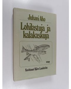 Kirjailijan Juhani Aho käytetty kirja Lohilastuja ja kalakaskuja