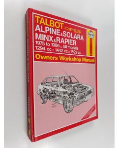 Kirjailijan J. H. Haynes käytetty kirja Talbot / Chrysler - Alpine, Solara Minx & Rapier owners workshop manual