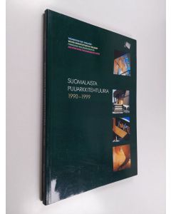 Kirjailijan Yrjö Suonto käytetty kirja Suomalaista puuarkkitehtuuria 1990-1999 Träarkitektur i Finland = Wood architecture in Finland = Finnische Holzarchitektur = Architecture finlandaise du bois