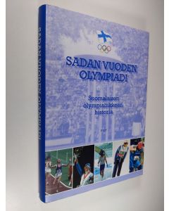 käytetty kirja Sadan vuoden olympiadi : suomalaisen olympialiikkeen historia