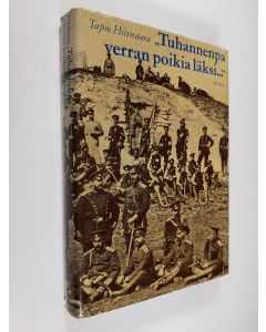 Kirjailijan Tapio Hiisivaara käytetty kirja Tuhannenpa verran poikia läksi : Suomen kaarti Balkanin sodassa 1877-1878