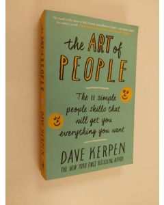 Kirjailijan Dave Kerpen käytetty kirja The art of people : 11 simple people skills that will get you everything you want