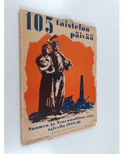 käytetty kirja 105 taistelun päivää : Suomen ja Neuvostoliiton sota talvella 1939-40