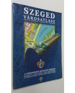 käytetty teos Szeged - varosatlasz = city atlas = stadtatlas = atlas de la cite = atlas grada