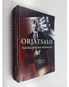 Kirjailijan Jotaarkka Pennanen käytetty kirja Orjatsalo : taiteilija politiikan kurimuksessa - Taiteilija politiikan kurimuksessa