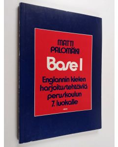 Kirjailijan Matti Palomäki käytetty kirja Base, 1 - Englannin kielen harjoitustehtäviä peruskoulun 7. luokalle
