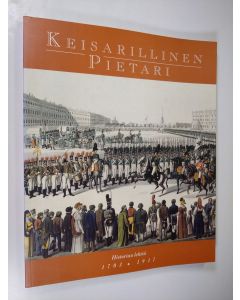 käytetty kirja Keisarillinen Pietari : historian lehtiä 1703-1917 : maalauksia, piirroksia ja grafiikkaa, veistoksia, koriste-esineitä, käyttöesineitä, julisteita, lasia ja posliinia