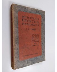 Kirjailijan J. H. Fabre käytetty kirja Muistelmia hyönteismaailmasta : kuvauksia hyönteisten tavoista ja vaistosta