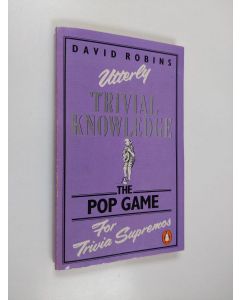 Kirjailijan David Robins käytetty kirja Utterly Trivial Knowledge: The Pop Game