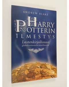 Kirjailijan Andrew Blake käytetty kirja Harry Potterin ilmestys : lastenkirjallisuus globalisoituvassa maailmassa